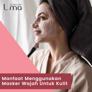Manfaat Menggunakan Masker Wajah Untuk Kulit