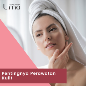 Pentingnya Perawatan Kulit