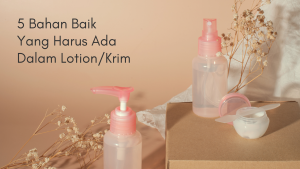 5 Bahan Baik Untuk Lotion atau Krim