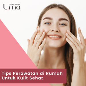 Tips Perawatan di Rumah Untuk Kulit Sehat