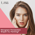 Mengapa Perawatan Wajah Itu Penting?