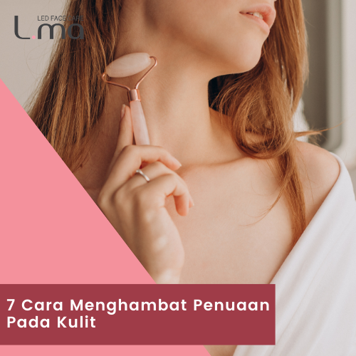 7 Cara Menghambat Penuaan Kulit