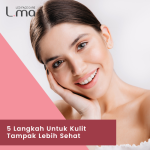 5 Langkah Untuk Kulit Tampak Lebih Sehat