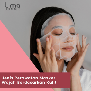 Jenis Perawatan Masker Wajah Berdasarkan Kulit